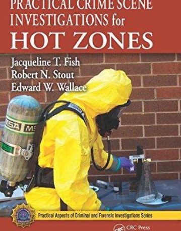 PRACTICAL CRIME SCENE INVESTIGATIONS FOR HOT ZONES