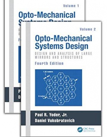 Opto-Mechanical Systems Design, Fourth Edition, Two Volume Set