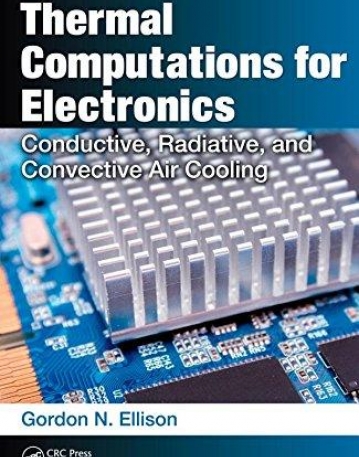 THERMAL COMPUTATIONS FOR ELECTRONICS : CONDUCTIVE, RADI