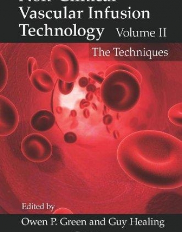 Non-Clinical Vascular Infusion Technology, Two Volume Set: Non-Clinical Vascular Infusion Technology, Volume II: The Techniques