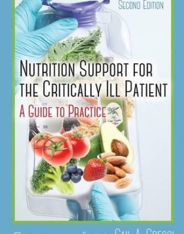 Nutrition Support for the Critically Ill Patient: A Guide to Practice, Second Edition