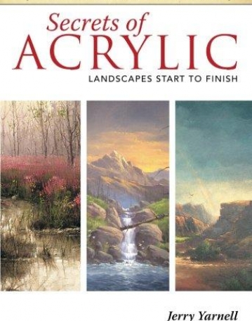 SECRETS OF ACRYLIC - LANDSCAPES START TO FINISH (ESSENTIAL ARTIST TECHNIQUES)