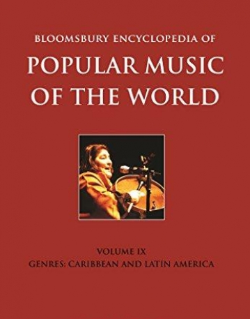 Bloomsbury Encyclopedia of Popular Music of the World, Volume 9: Genres: Caribbean and Latin America