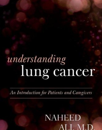 UNDERSTANDING LUNG CANCER: AN INTRODUCTION FOR PATIENTS AND CAREGIVERS