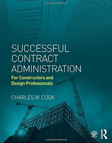 Successful Contract Administration: For Constructors and Design Professionals