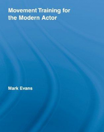 MOVEMENT TRAINING FOR THE MODERN ACTOR