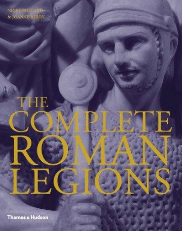 THE COMPLETE ROMAN LEGIONS