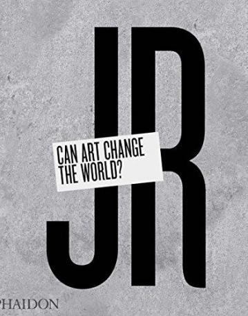 JR: Can Art Change the World?