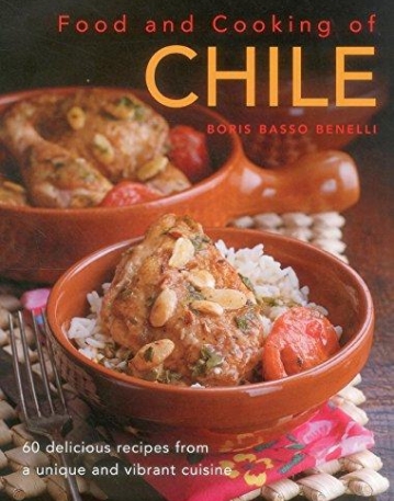Food & Cooking of Chile: 60 Delicious Recipes From A Unique And Vibrant Cuisine