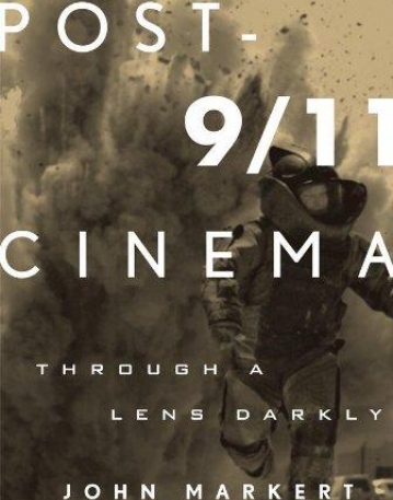 POST-9/11 CINEMA: THROUGH A LENS DARKLY