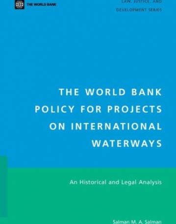 WORLD BANK POLICY FOR PROJECTS ON INTERNATIONAL WATERWAYS : AN HISTORICAL AND LEGAL ANALYSIS,THE