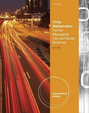 FINITE MATHEMATICS FOR THE MANAGERIAL, LIFE, AND SOCIAL SCIENCES