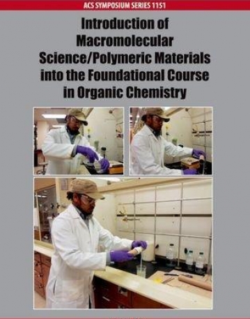 Introduction of Macromolecular Science/Polymeric Materials into the Foundational Course in Organic Chemistry (Acs Symposium Series)