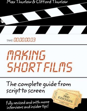 MAKING SHORT FILMS, THIRD EDITION