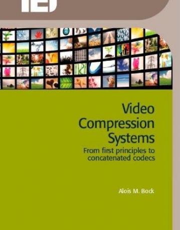 VIDEO COMPRESSION SYSTEMS: FROM FIRST PRINCIPLES TO CONCATENATED CODECS