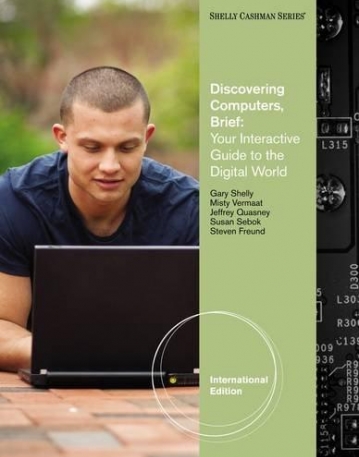 DISCOVERING COMPUTERS - BRIEF: YOUR INTERACTIVE GUIDE TO THE DIGITAL WORLD, INTERNATIONAL EDITION