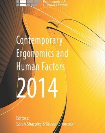 Contemporary Ergonomics and Human Factors 2014: Proceedings of the international conference on Ergonomics & Human Factors 2014, Southampton, UK, 7-10