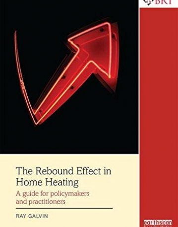 The Rebound Effect in Home Heating: A guide for policymakers and practitioners (Building Research and Information)