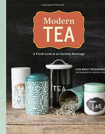 Modern Tea: A Fresh Look at an Ancient Beverage