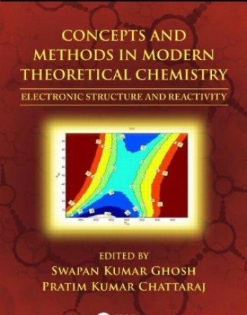 CONCEPTS AND METHODS IN MODERN THEORETICAL CHEMISTRY, VOLUME 1:ELECTRONIC STRUCTURE AND REACTIVITY