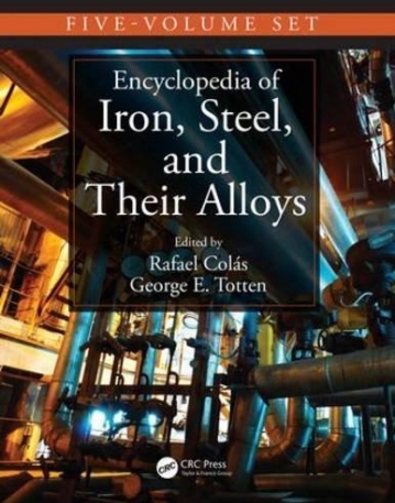 Encyclopedia of Iron, Steel, and Their Alloys, Two-Volume Set (Print) (Metals and Alloys Encyclopedia Collection)