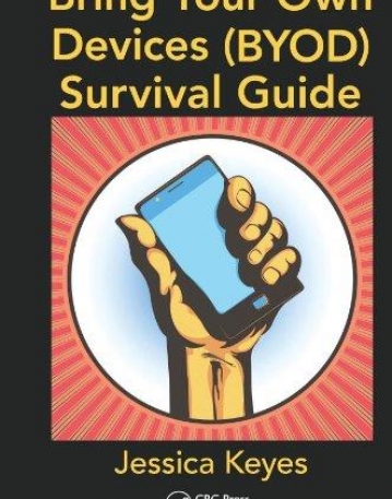 BRING YOUR OWN DEVICES (BYOD) SURVIVAL GUIDE