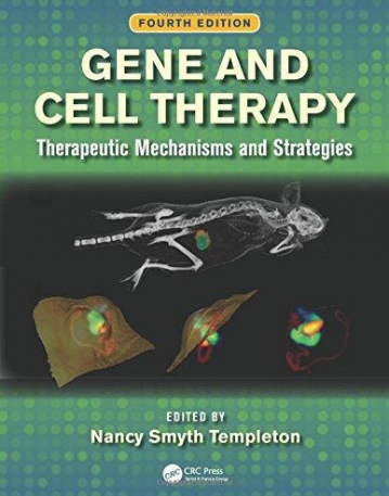 Gene and Cell Therapy: Therapeutic Mechanisms and Strategies, Fourth Edition