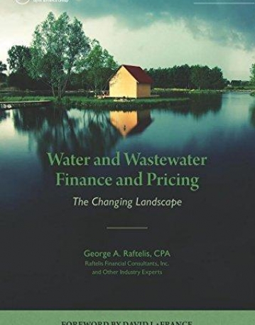 Water and Wastewater Finance and Pricing: The Changing Landscape, Fourth Edition