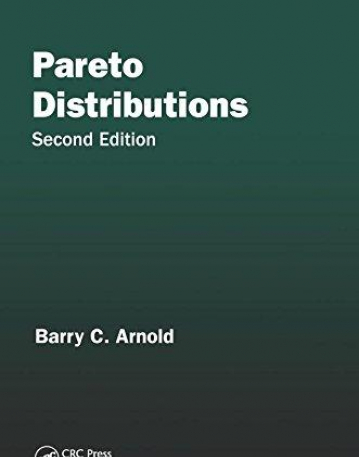 Pareto Distributions Second Edition (Chapman & Hall/CRC Monographs on Statistics & Applied Probability)