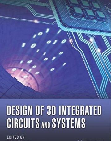 Design of 3D Integrated Circuits and Systems (Devices, Circuits, and Systems)