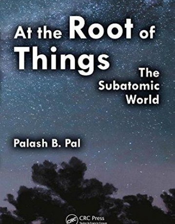 At the Root of Things: The Subatomic World