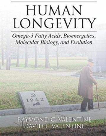 Human Longevity: Omega-3 Fatty Acids, Bioenergetics, Molecular Biology, and Evolution