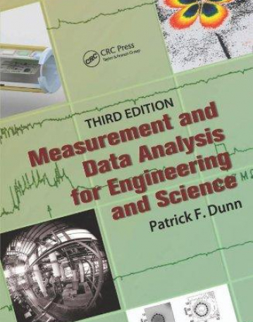 Measurement, Data Analysis, and Sensor Fundamentals for Engineering and Science: Measurement and Data Analysis for Engineering and Science, Third Edi