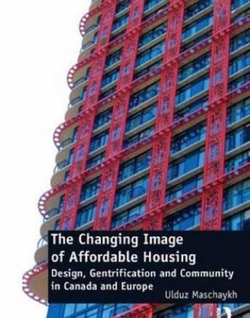 The Changing Image of Affordable Housing: Design, Gentrification and Community in Canada and Europe