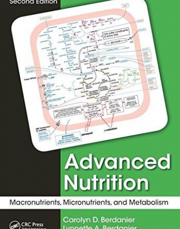 Advanced Nutrition: Macronutrients, Micronutrients, and Metabolism, Second Edition