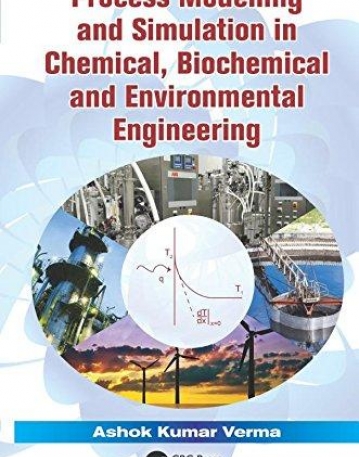 Process Modelling and Simulation in Chemical, Biochemical and Environmental Engineering