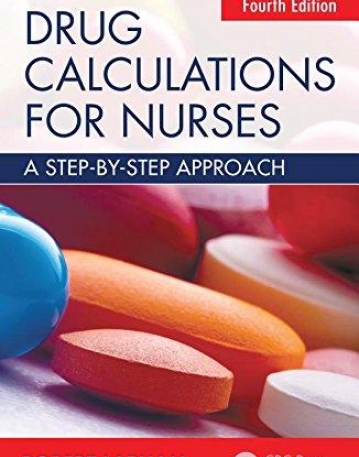 Drug Calculations for Nurses: A step-by-step approach, Fourth Edition