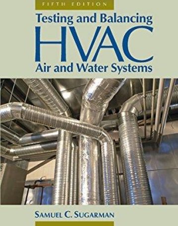 Testing and Balancing HVAC Air and Water Systems, Fifth Edition