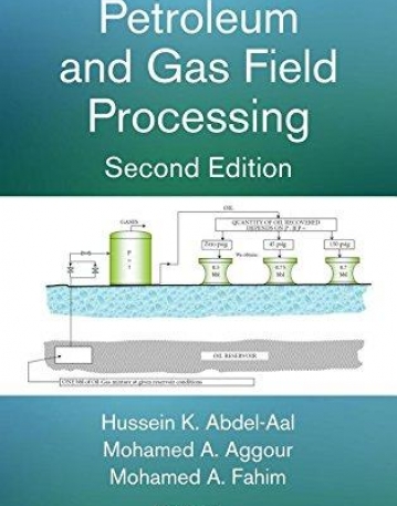 Petroleum and Gas Field Processing, Second Edition