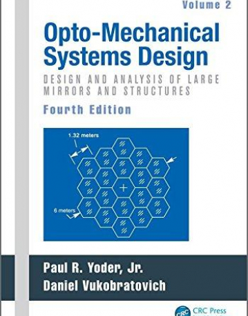 Opto-Mechanical Systems Design, Fourth Edition, Two Volume Set: Opto-Mechanical Systems Design, Fourth Edition, Volume 2: