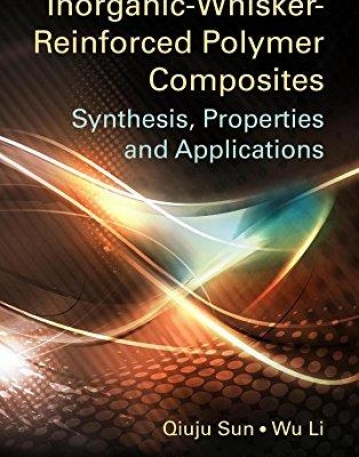 Inorganic-Whisker-Reinforced Polymer Composites: Synthesis, Properties and Applications