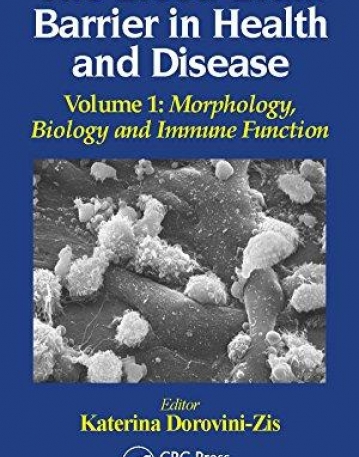 The Blood-Brain Barrier in Health and Disease, Volume One: Morphology, Biology and Immune Function