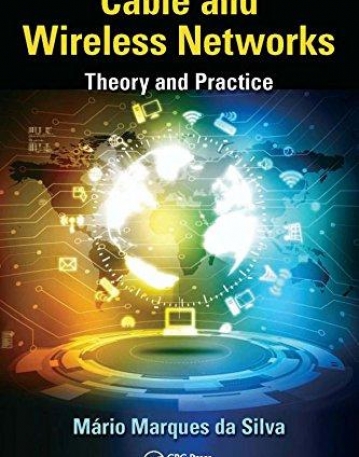 Cable and Wireless Networks: Theory and Practice