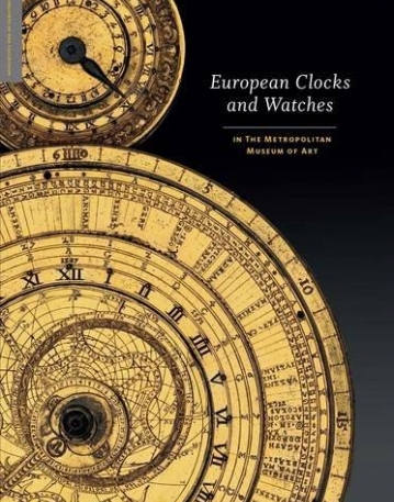 European Clocks and Watches: in The Metropolitan Museum of Art