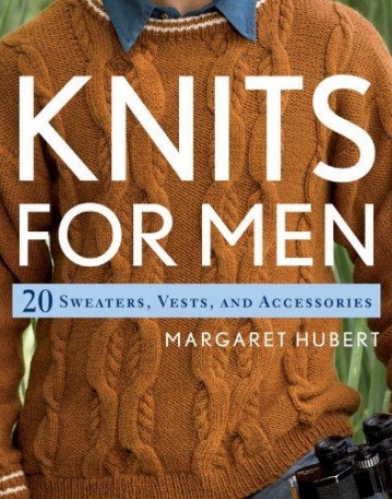 KNITS FOR MEN: 20 SWEATERS, VESTS, AND ACCESSORIES