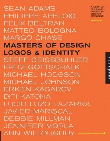 MASTERS OF DESIGN: LOGOS & IDENTITY; A COLLECTION OF THE MOST INSPIRING LOGO DESIGNERS IN THE WORLD