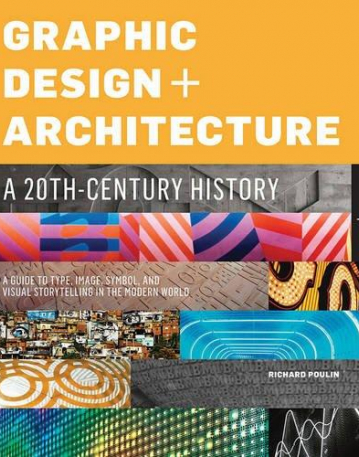 GRAPHIC DESIGN AND ARCHITECTURE, A 20TH CENTURY HISTORY