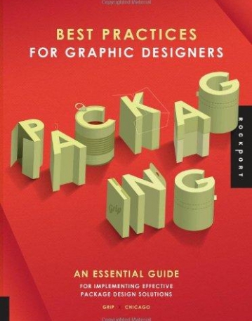 BEST PRACTICES FOR GRAPHIC DESIGNERS, PACKAGING : AN ESSENTIAL GUIDE FOR IMPLEMENTING EFFECTIVE PACK
