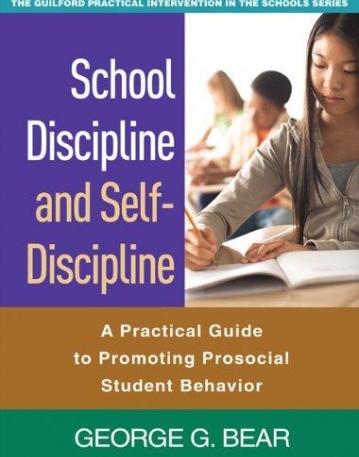 SCHOOL DISCIPLINE AND SELF-DISCIPLINE: A PRACTICAL GUIDE TO PROMOTING PROSOCIAL STUDENT BEHAVIOR