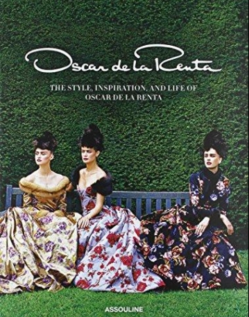Oscar de La Renta: The Style, Inspiration, and Life of Oscar de La Renta